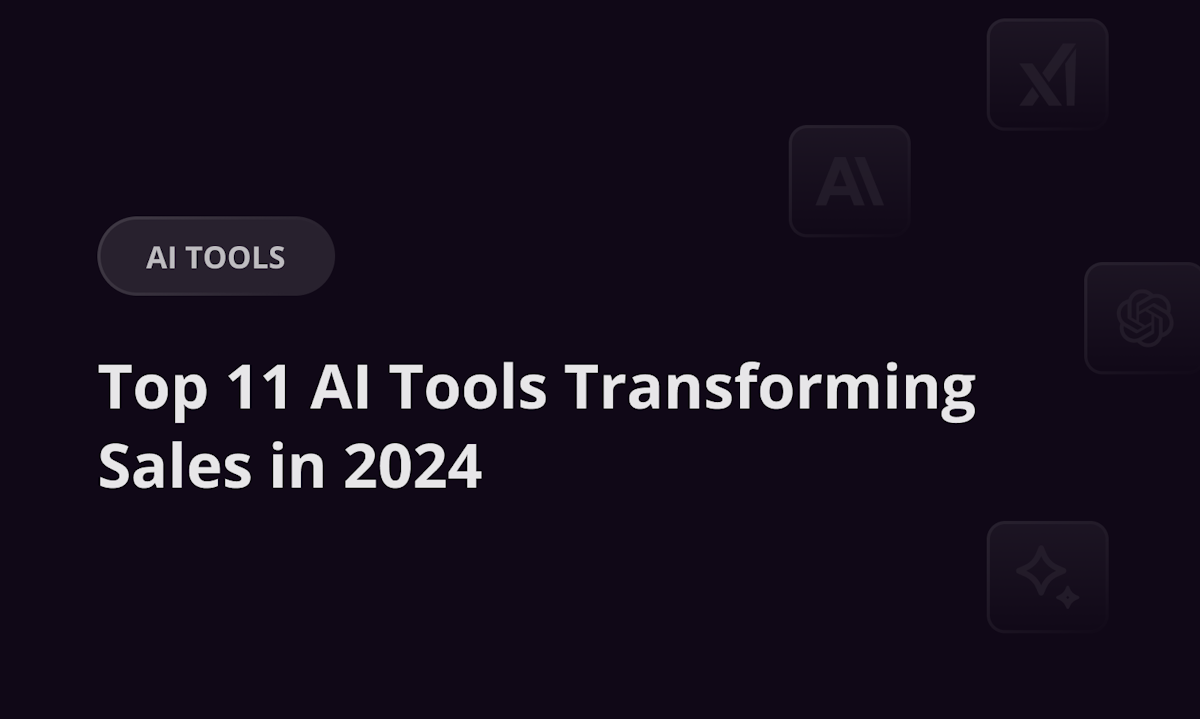 Top 11 AI Tools Transforming Sales in 2024