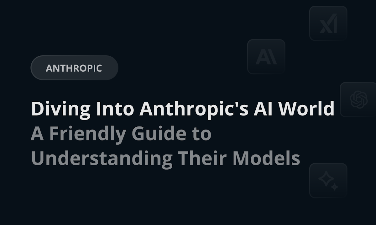 Diving Into Anthropic’s AI World: A Friendly Guide to Understanding Their Models