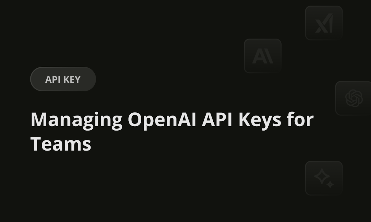 Managing OpenAI API Keys for Teams