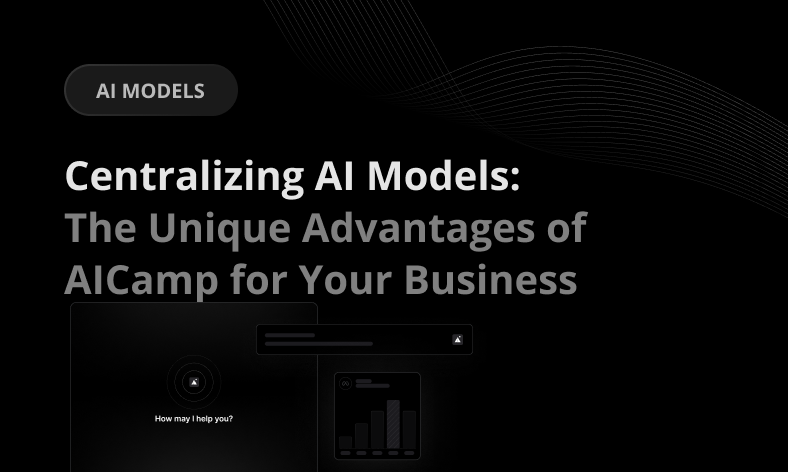 Centralizing AI Models: The Unique Advantages of AICamp for Your Business