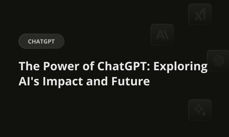 The Power of ChatGPT: Exploring AI’s Impact and Future