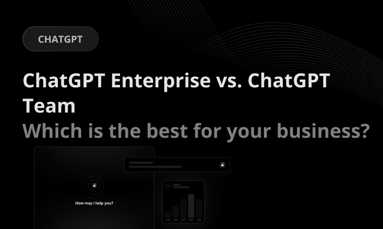 ChatGPT Enterprise vs. ChatGPT Team: Which is the best for your business?
