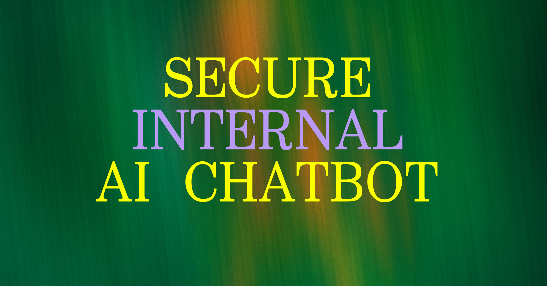 secure internal AI chatbot